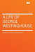 A Life of George Westinghouse 9781290152372 Henry G. (Henry Goslee) Prout Brukte bøker