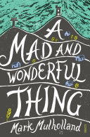 A Mad and Wonderful Thing 9781922070876 Mark Mulholland Brukte bøker