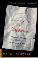 A Short History of Rudeness 9780312204327 Mark Caldwell Brukte bøker
