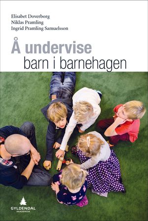 Å undervise barn i barnehagen 9788205473379 Elisabet Doverborg Niklas Pramling Ingrid Pramling Samuelsson Brukte bøker