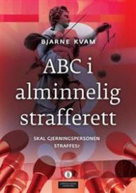 ABC i alminnelig strafferett: skal gjerningspersonen straffes? 9788202405908 Bjarne Kvam Brukte bøker