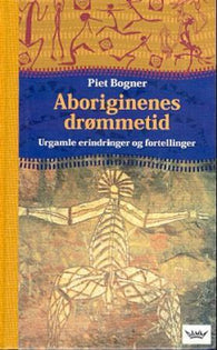 Aboriginenes drømmetid 9788251784641 Piet Bogner Brukte bøker