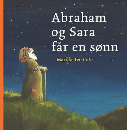 Abraham og Sara får en sønn 9788254313343 Marijke ten Cate Brukte bøker