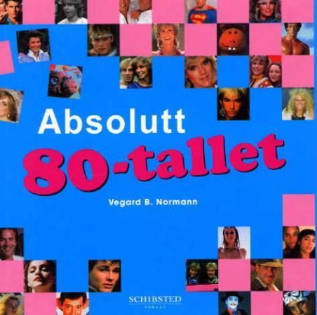 Absolutt 80-tallet 9788251620475 Vegard B. Normann Brukte bøker