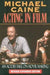 Acting in Film: An Actor's Take on Movie Making 9781557832771 Michael Caine Brukte bøker