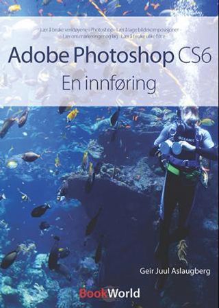 Adobe Photoshop CS6 9788277724171 Geir Juul Aslaugberg Brukte bøker