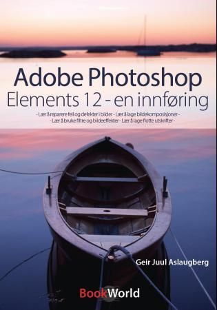 Adobe photoshop elements 12 9788277725000 Geir Juul Aslaugberg Brukte bøker