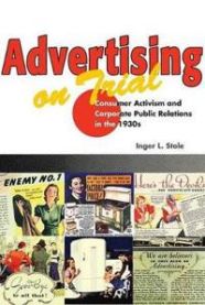 Advertising on Trial: Consumer Activism And Corporate Public Relations in the… 9780252072994 Inger L. Stole Brukte bøker