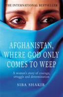 Afghanistan, where God Only Comes to Weep 9780712623391 Siba Shakib Brukte bøker
