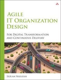 Agile IT Organization Design: For Digital Transformation and Continuous Delivery 9780133903355 Sriram Narayan Brukte bøker