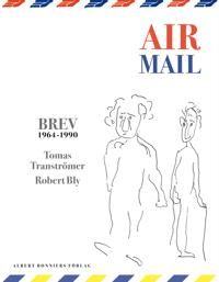 Air Mail: 150 Brev 1964-1990 9789100573843 Tomas Tranströmer Robert Bly Brukte bøker