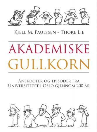 Akademiske gullkorn 9788281121874 Kjell M. Paulssen Thore Lie Brukte bøker