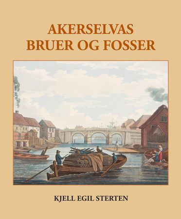 Akerselvas bruer og fosser 9788230333198 Kjell Egil Sterten Brukte bøker