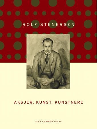 Aksjer, kunst, kunstnere 9788270460731 Rolf Eckersberg Stenersen Brukte bøker