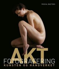 Aktfotografering : kunsten og håndverket 9788204155177 Pascal Baetens Brukte bøker