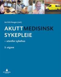Akuttmedisinsk sykepleie: utenfor sykehus 9788205464377  Brukte bøker