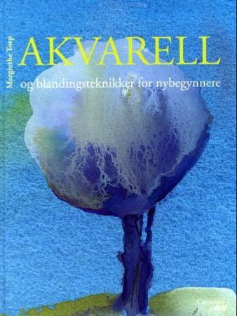 Akvarell og blandingsteknikker for nybegynnere 9788202239916 Margrethe Torp Brukte bøker