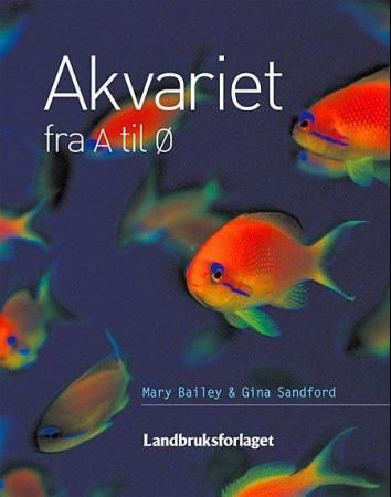 Akvariet fra A til Ø 9788252928549 Gina Sandford Mary Bailey Brukte bøker