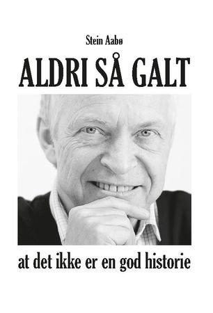 Aldri så galt at det ikke er en god historie 9788293206323 Stein Aabø Brukte bøker