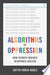 Algorithms of Oppression 9781479837243 Safiya Umoja Noble Brukte bøker