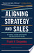 Aligning Strategy and Sales 9781422196052 Frank V. Cespedes Brukte bøker