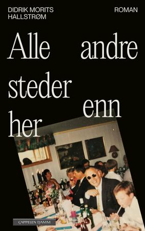 Alle andre steder enn her 9788202840891 Didrik Morits Hallstrøm Brukte bøker