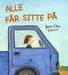 Alle får sitte på 9788205345584 Anna-Clara Tidholm Brukte bøker