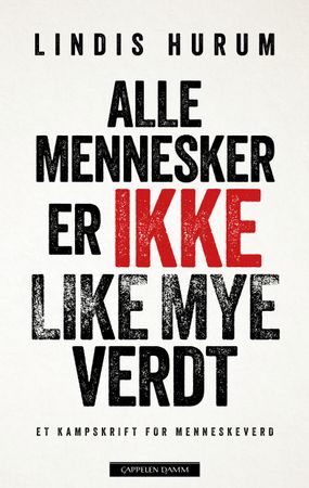 Alle mennesker er ikke like mye verdt 9788202771447 Lindis Hurum Brukte bøker