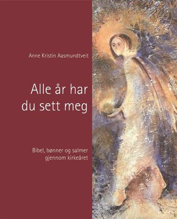 Alle år har du sett meg 9788254313770 Anne Kristin Aasmundtveit Brukte bøker