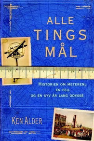 Alle tings mål 9788202220945 Ken Alder Brukte bøker