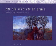 Alt ble med ett så stille 9788254309223 Svein Ellingsen Brukte bøker