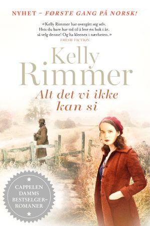 Alt det vi ikke kan si 9788202659110 Kelly Rimmer Brukte bøker