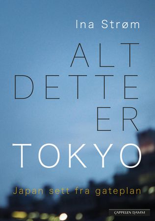 Alt dette er Tokyo 9788202629373 Ina Strøm Brukte bøker