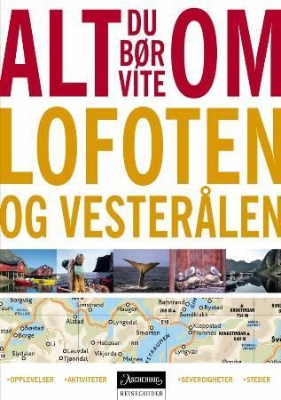 Alt du bør vite om Lofoten og Vesterålen 9788203234569  Brukte bøker