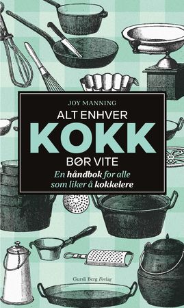 Alt enhver kokk bør kunne 9788293311706 Joy Manning Brukte bøker