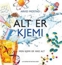 Alt er kjemi - men kjemi er ikke alt 9788215018829 Arvid Mostad Brukte bøker