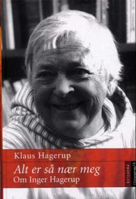 Alt er så nær meg 9788203186684 Klaus Hagerup Brukte bøker
