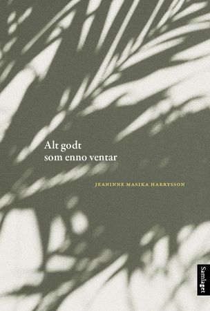 Alt godt som enno ventar 9788234007248 Jeaninne Masika Harrysson Brukte bøker