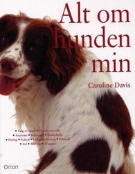 Alt om hunden min 9788245806403 Caroline Davis Karen Marie Vinje Brukte bøker