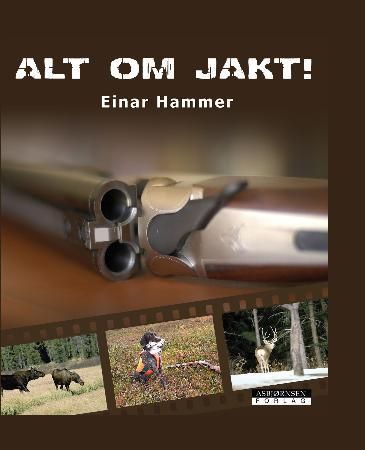 Alt om jakt! 9788282040075 Einar Hammer Brukte bøker