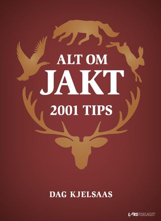 Alt om jakt 9788293432036 Dag Kjelsaas Brukte bøker