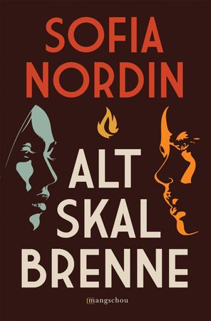 Alt skal brenne 9788282382021 Sofia Nordin Brukte bøker