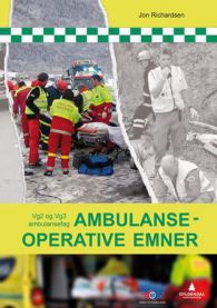 Ambulanseoperative emner: vg2 og vg3 ambulansefag 9788205382299 Jon Richardsen Brukte bøker