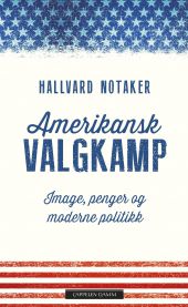 Amerikansk valgkamp 9788202367770 Hallvard Notaker Brukte bøker