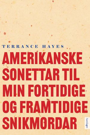 Amerikanske sonettar til min fortidige og framtidige snikmordar 9788234006258 Terrance Hayes Brukte bøker