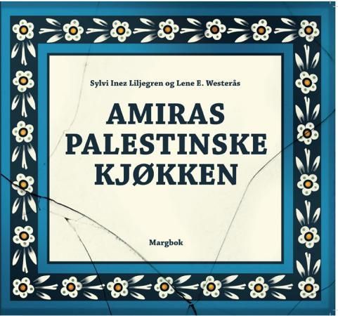 Amiras palestinske kjøkken 9788293065456 Sylvi Inez Liljegren Brukte bøker