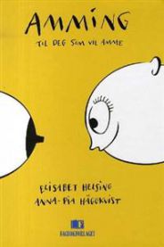 Amming: til deg som vil amme 9788245004564 Elisabet Helsing Anna-Pia H Brukte bøker