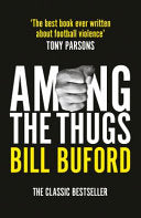 Among the Thugs 9780099416340 Bill Buford Brukte bøker