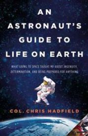 An Astronaut\'s Guide to Life on Earth: What Going to Space Taught Me about Ingenuity, Determination, and Being Prepared for Anything 9780316253017 Chris Hadfield Brukte bøker