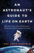 An Astronaut\'s Guide to Life on Earth: What Going to Space Taught Me about Ingenuity, Determination, and Being Prepared for Anything 9780316253017 Chris Hadfield Brukte bøker